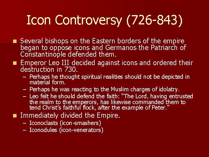 Icon Controversy (726 -843) Several bishops on the Eastern borders of the empire began Icon Controversy (726 -843) Several bishops on the Eastern borders of the empire began