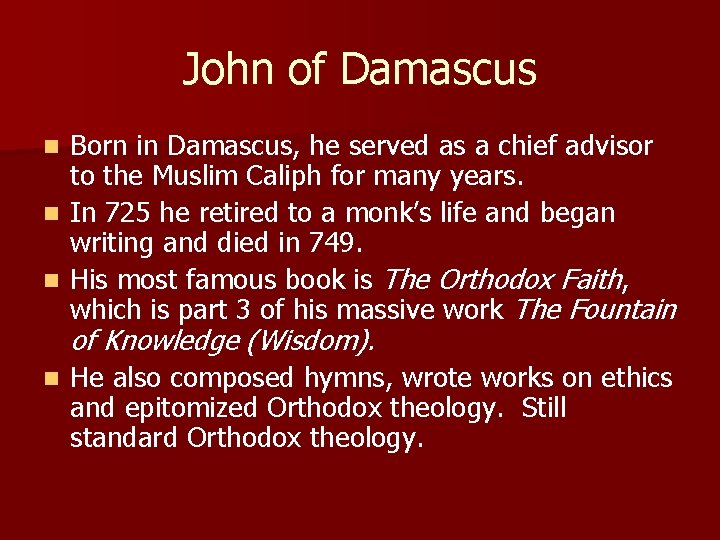 John of Damascus Born in Damascus, he served as a chief advisor to the John of Damascus Born in Damascus, he served as a chief advisor to the