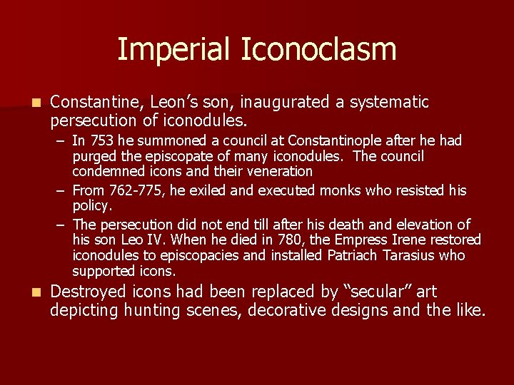 Imperial Iconoclasm n Constantine, Leon’s son, inaugurated a systematic persecution of iconodules. – In Imperial Iconoclasm n Constantine, Leon’s son, inaugurated a systematic persecution of iconodules. – In