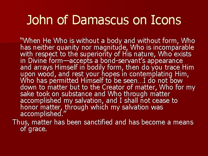 John of Damascus on Icons “When He Who is without a body and without John of Damascus on Icons “When He Who is without a body and without