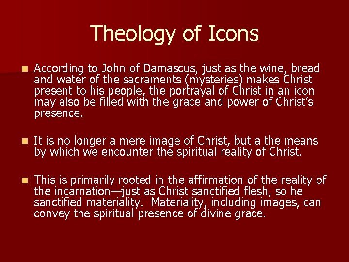 Theology of Icons n According to John of Damascus, just as the wine, bread Theology of Icons n According to John of Damascus, just as the wine, bread