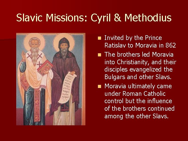 Slavic Missions: Cyril & Methodius Invited by the Prince Ratislav to Moravia in 862 Slavic Missions: Cyril & Methodius Invited by the Prince Ratislav to Moravia in 862