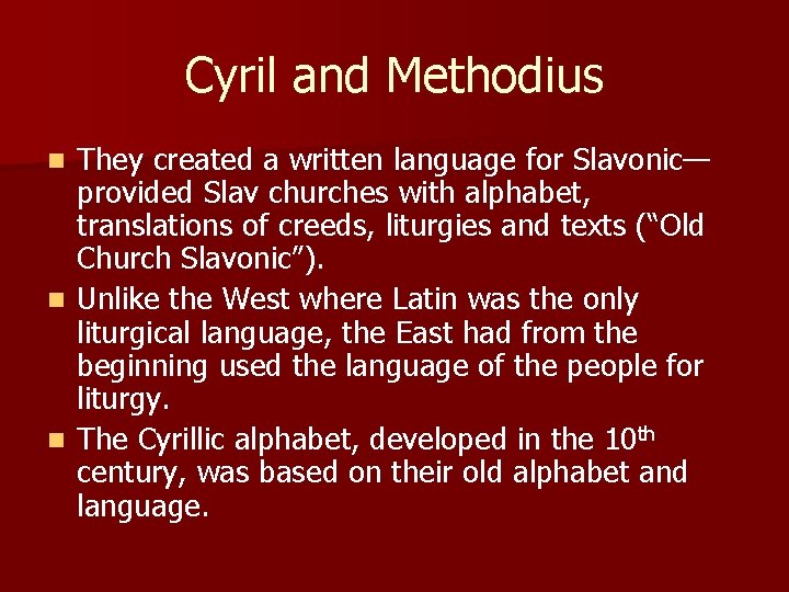 Cyril and Methodius They created a written language for Slavonic— provided Slav churches with Cyril and Methodius They created a written language for Slavonic— provided Slav churches with
