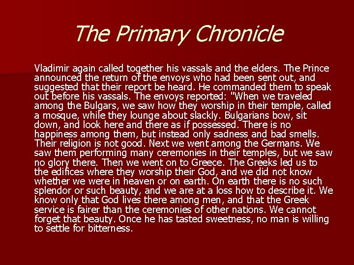The Primary Chronicle Vladimir again called together his vassals and the elders. The Prince The Primary Chronicle Vladimir again called together his vassals and the elders. The Prince