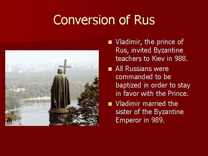 Conversion of Rus Vladimir, the prince of Rus, invited Byzantine teachers to Kiev in Conversion of Rus Vladimir, the prince of Rus, invited Byzantine teachers to Kiev in
