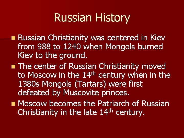 Russian History n Russian Christianity was centered in Kiev from 988 to 1240 when Russian History n Russian Christianity was centered in Kiev from 988 to 1240 when