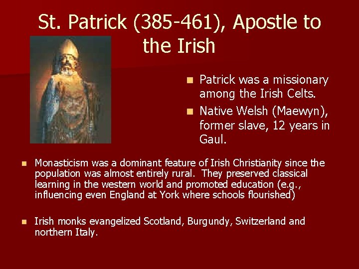 St. Patrick (385 -461), Apostle to the Irish Patrick was a missionary among the St. Patrick (385 -461), Apostle to the Irish Patrick was a missionary among the