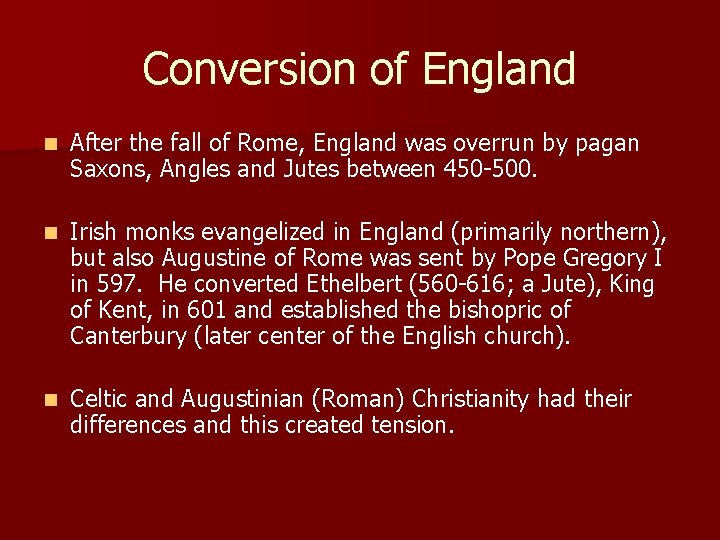 Conversion of England n After the fall of Rome, England was overrun by pagan Conversion of England n After the fall of Rome, England was overrun by pagan