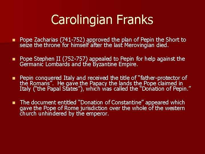 Carolingian Franks n Pope Zacharias (741 -752) approved the plan of Pepin the Short Carolingian Franks n Pope Zacharias (741 -752) approved the plan of Pepin the Short