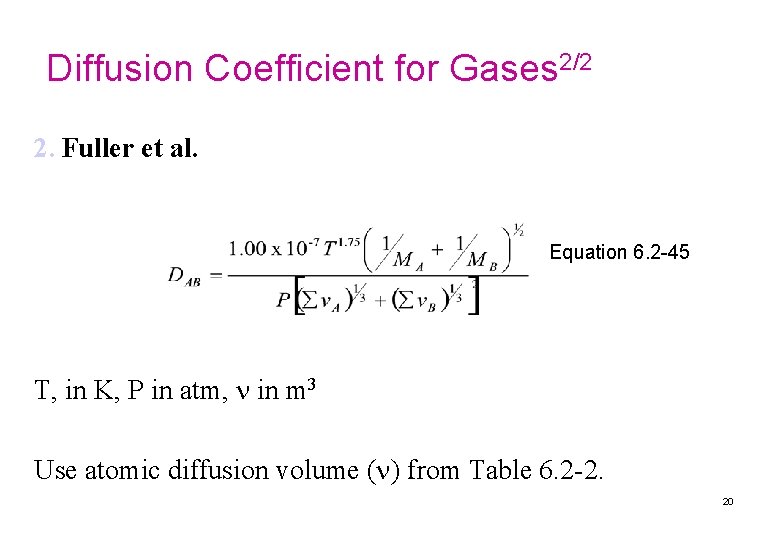 Diffusion Coefficient for Gases 2/2 2. Fuller et al. Equation 6. 2 -45 T,