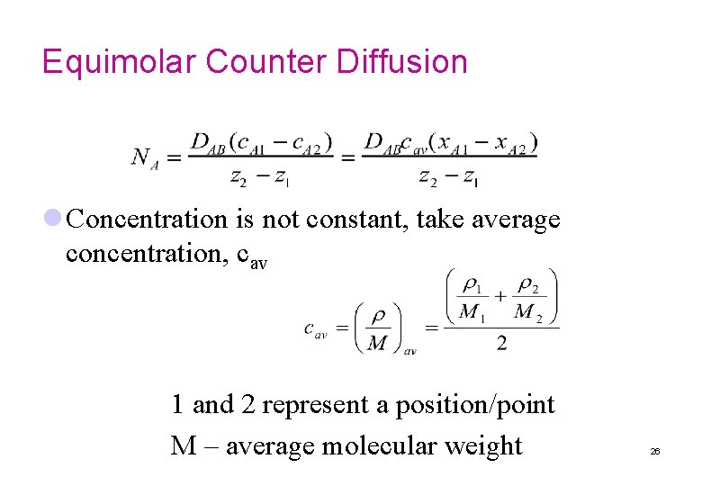 Equimolar Counter Diffusion l Concentration is not constant, take average concentration, cav 1 and