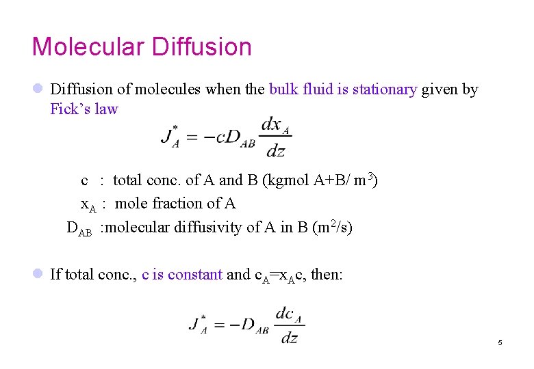 Molecular Diffusion l Diffusion of molecules when the bulk fluid is stationary given by