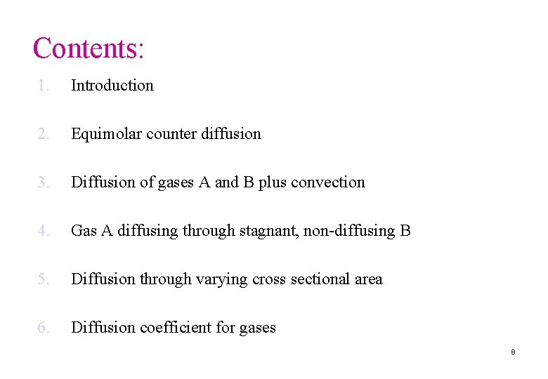 Contents: 1. Introduction 2. Equimolar counter diffusion 3. Diffusion of gases A and B