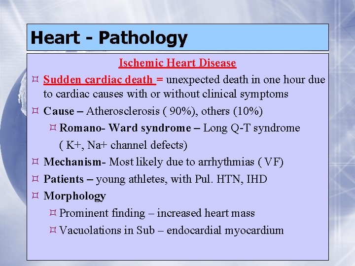 Heart - Pathology Ischemic Heart Disease Sudden cardiac death = unexpected death in one