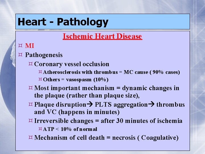 Heart - Pathology Ischemic Heart Disease MI Pathogenesis Coronary vessel occlusion Atherosclerosis with thrombus