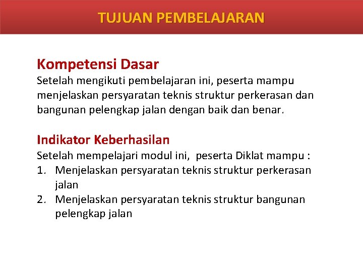 TUJUAN PEMBELAJARAN Kompetensi Dasar Setelah mengikuti pembelajaran ini, peserta mampu menjelaskan persyaratan teknis struktur