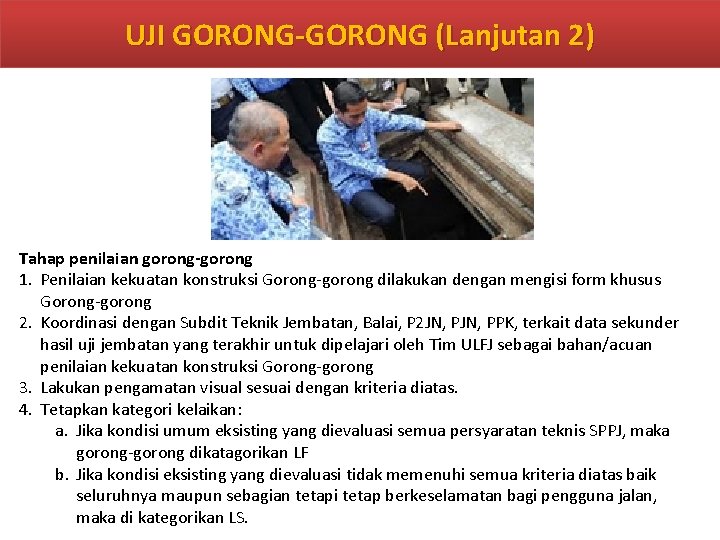 UJI GORONG-GORONG (Lanjutan 2) Tahap penilaian gorong-gorong 1. Penilaian kekuatan konstruksi Gorong-gorong dilakukan dengan