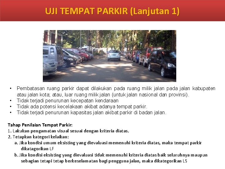 UJI TEMPAT PARKIR (Lanjutan 1) • • Pembatasan ruang parkir dapat dilakukan pada ruang UJI TEMPAT PARKIR (Lanjutan 1) • • Pembatasan ruang parkir dapat dilakukan pada ruang