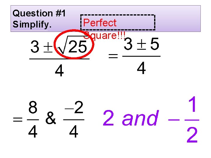 Question #1 Simplify. Perfect Square!!! 