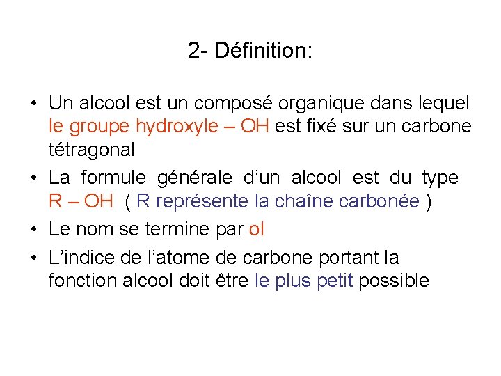 2 - Définition: • Un alcool est un composé organique dans lequel le groupe