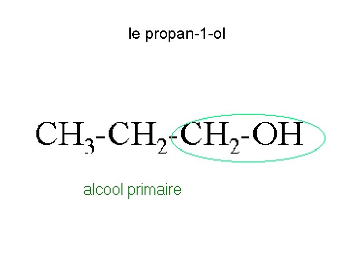 le propan-1 -ol 