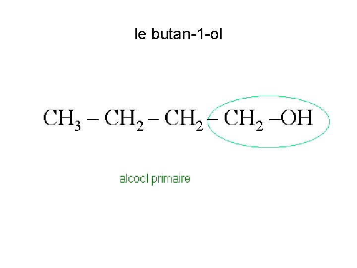 le butan-1 -ol 