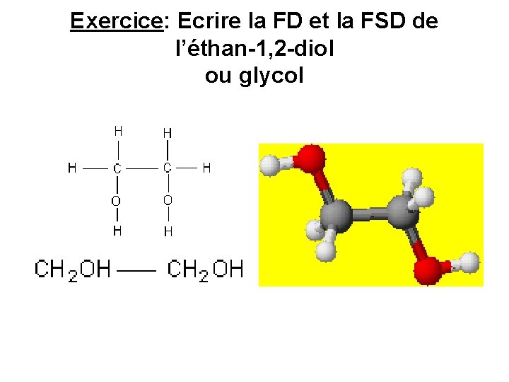 Exercice: Ecrire la FD et la FSD de l’éthan-1, 2 -diol ou glycol 