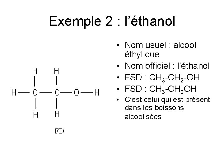 Exemple 2 : l’éthanol • Nom usuel : alcool éthylique • Nom officiel :