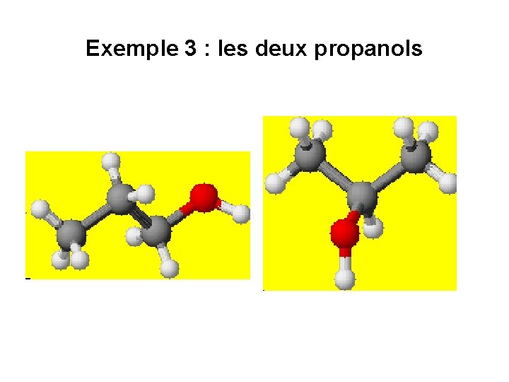 Exemple 3 : les deux propanols 