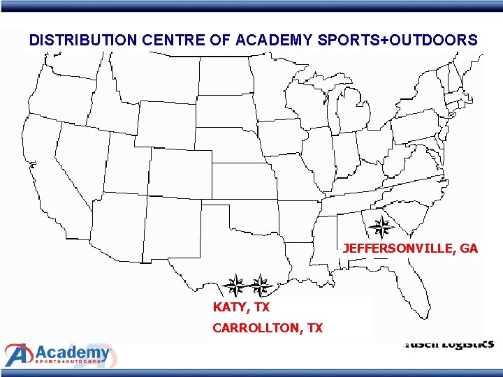 DISTRIBUTION CENTRE OF ACADEMY SPORTS+OUTDOORS JEFFERSONVILLE, GA KATY, TX CARROLLTON, TX 