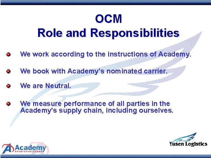 OCM Role and Responsibilities We work according to the instructions of Academy. We book