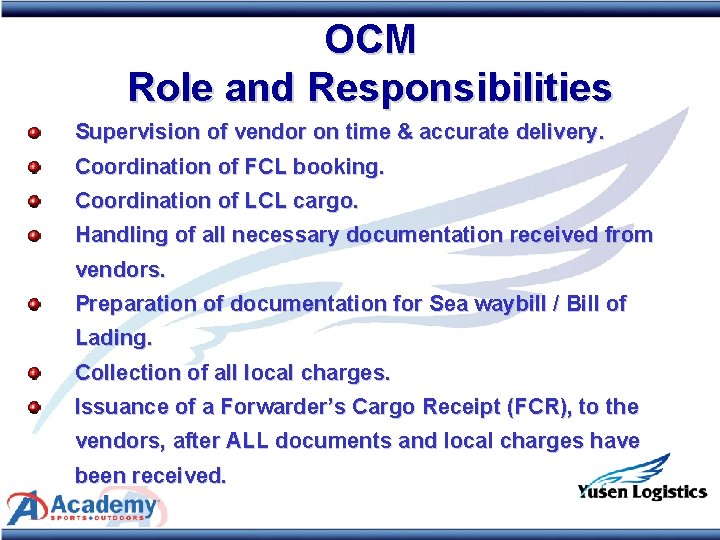 OCM Role and Responsibilities Supervision of vendor on time & accurate delivery. Coordination of