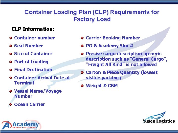 Container Loading Plan (CLP) Requirements for Factory Load CLP Information: Container number Carrier Booking