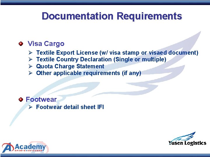 Documentation Requirements Visa Cargo Ø Ø Textile Export License (w/ visa stamp or visaed