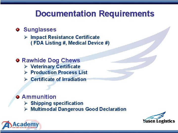 Documentation Requirements Sunglasses Ø Impact Resistance Certificate ( FDA Listing #, Medical Device #)
