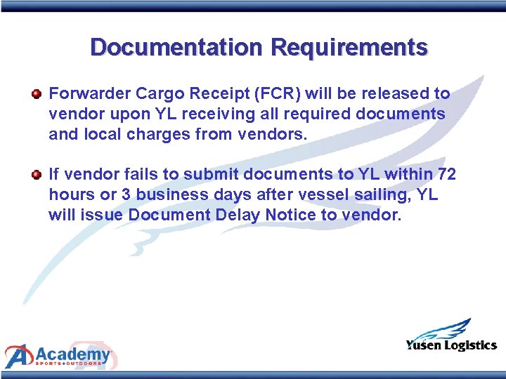 Documentation Requirements Forwarder Cargo Receipt (FCR) will be released to vendor upon YL receiving