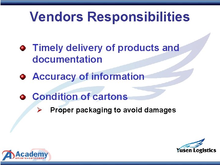 Vendors Responsibilities Timely delivery of products and documentation Accuracy of information Condition of cartons