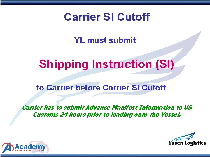 Carrier SI Cutoff YL must submit Shipping Instruction (SI) to Carrier before Carrier SI