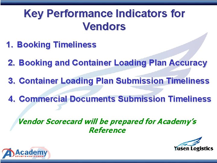 Key Performance Indicators for Vendors 1. Booking Timeliness 2. Booking and Container Loading Plan