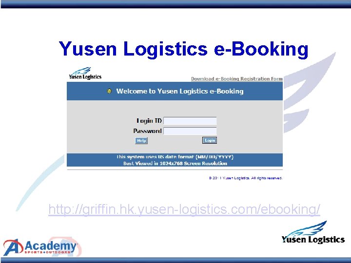 Yusen Logistics e-Booking http: //griffin. hk. yusen-logistics. com/ebooking/ 