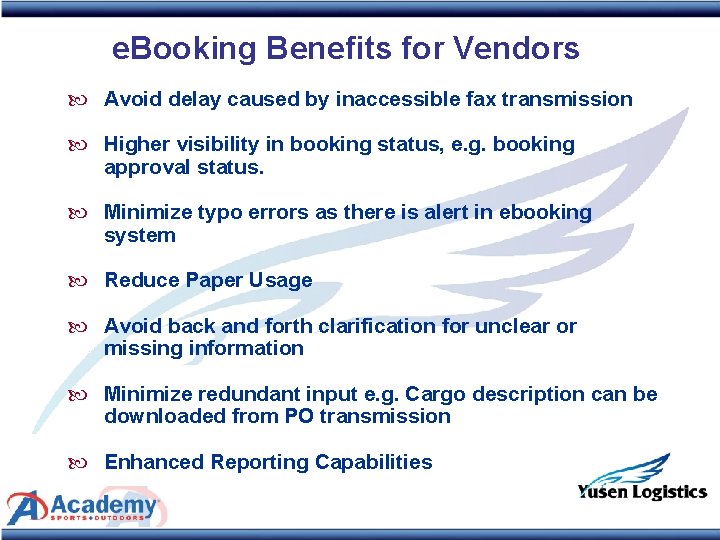 e. Booking Benefits for Vendors Avoid delay caused by inaccessible fax transmission Higher visibility