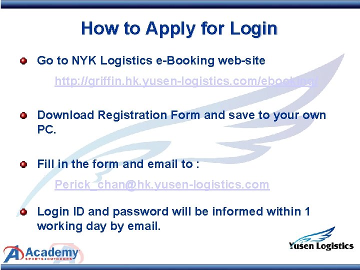  How to Apply for Login Go to NYK Logistics e-Booking web-site http: //griffin.