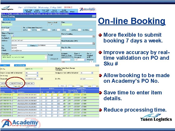 On-line Booking More flexible to submit booking 7 days a week. Improve accuracy by