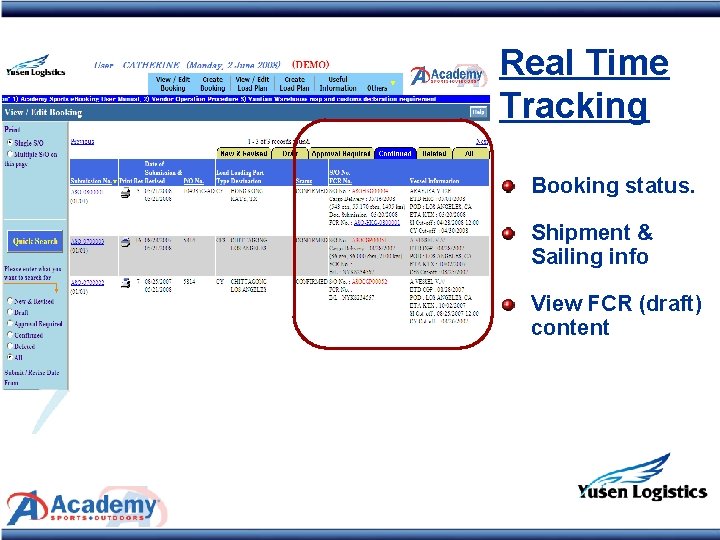 Real Time Tracking Booking status. Shipment & Sailing info View FCR (draft) content 
