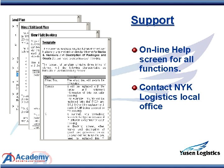 Support On-line Help screen for all functions. Contact NYK Logistics local office 