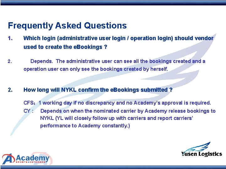 Frequently Asked Questions 1. Which login (administrative user login / operation login) should vendor
