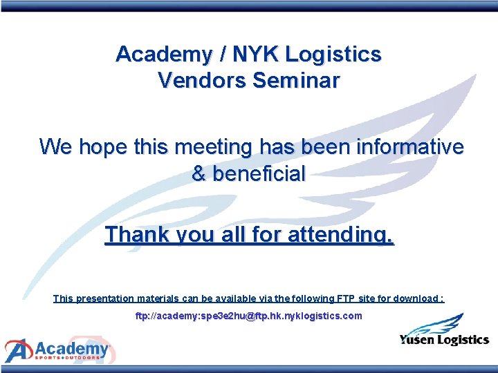 Academy / NYK Logistics Vendors Seminar We hope this meeting has been informative &
