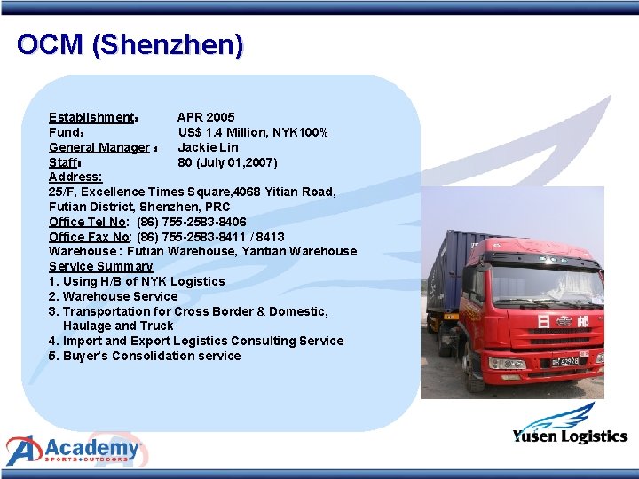OCM (Shenzhen) Establishment： APR 2005 Fund： US$ 1. 4 Million, NYK 100% General Manager