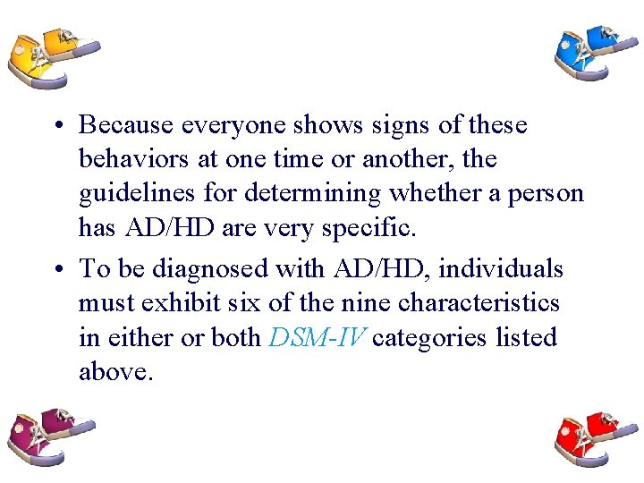  • Because everyone shows signs of these behaviors at one time or another,