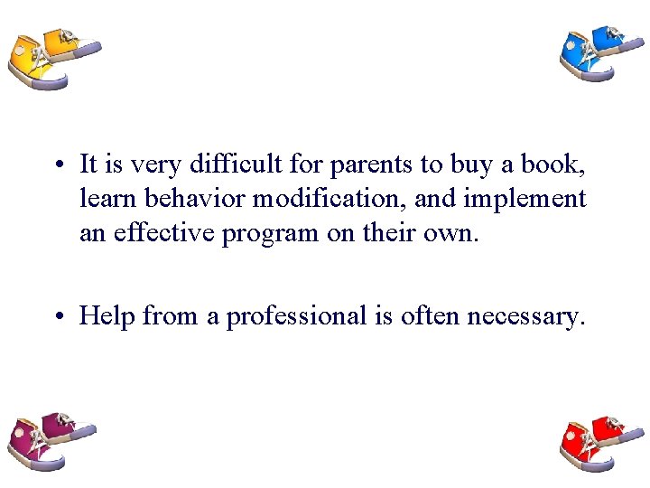  • It is very difficult for parents to buy a book, learn behavior